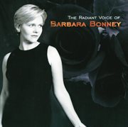 Barbara bonney - the radiant voice of barbara bonney cover image