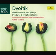 Dvorak: slavonic dances op. 46 & op. 72; overtures and symphonic poems cover image