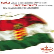 Kodaly: dances of galata, dances of marosszek, hary janos suite / ippolitov ivanov: caucasian sketch cover image