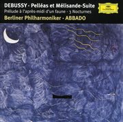 Debussy: prelude a l'apres-midi d'un faune; trois nocturnes; pelleas et melisande suite cover image