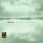 Takemitsu: in an autumn garden; voyage; autumn & november steps cover image