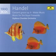Handel: concerti grossi op. 6, water music, fireworks music cover image