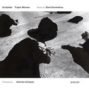 Karaindrou: trojan women - music for the stageplay by euripides cover image
