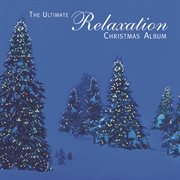 The ultimate relaxation christmas album cover image