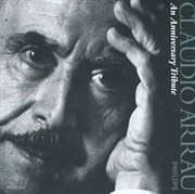 Claudio arrau - an anniversary tribute (10 cds) cover image