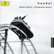 Handel: music for the royal fireworks; water music cover image