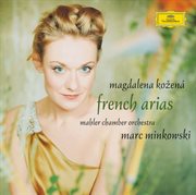 French arias - magdalena kozena / mahler chamber orchestra / marc minkowski cover image