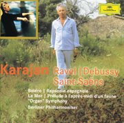 Ravel: bolero; rapsodie espagnole / debussy: la mer; prelude a l'apres-midi d'un faune / saint-saens cover image