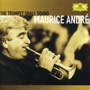Maurice andre - the trumpet shall sound cover image
