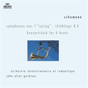 Schumann: symphonies nos.1 & 4; konzertstuck for 4 horns cover image