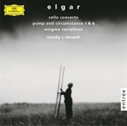 Elgar: cello concerto op.85 ? enigma variations ? pomp and circumstance 1 & 4 cover image