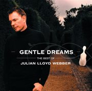 Gentle dreams: the best of julian lloyd webber cover image