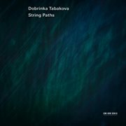 Dobrinka tabakova: string paths cover image