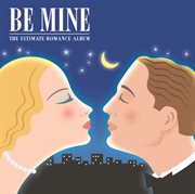 Be mine - the ultimate romance album cover image