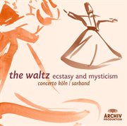 The waltz - ecstasy and mysticism cover image