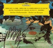 Debussy: la mer; prelude a l'apres-midi d'un faune / ravel: daphnis & chloe suite no.2; bolero cover image