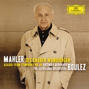 Mahler: des knaben wunderhorn; adagio from symphony no.10 cover image
