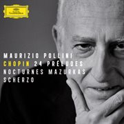 Chopin: 24 preludes; nocturnes; mazurkas; scherzo cover image