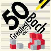 50 greatest works of bach cover image