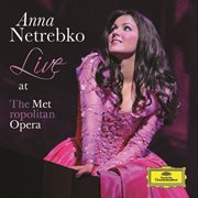 Anna netrebko - live at the metropolitan opera cover image