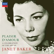 Plaisir d'amour - a celebration of the art of dame janet baker cover image