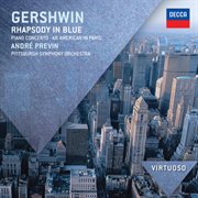Gershwin: rhapsody in blue; piano concerto; an american in paris cover image
