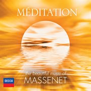 Meditation - the beautiful music of massenet cover image