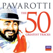 Pavarotti the 50 greatest tracks cover image