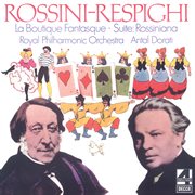 Rossini-respighi: la boutique fantasque; suite rossiniana cover image