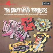 Music from the great movie thrillers: music composed by Bernard Herrmann for motion pictures directed by Alfred Hitchcock cover image