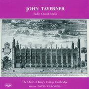 Taverner, J.: Mass, "The Western Wind" / Kyrie, "Leroy" / Mater Christi (Tudor Church Music)(King's College Choir, Cambridge, Willcocks) cover image