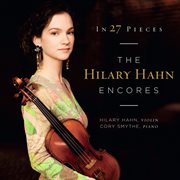The Hilary Hahn encores in 27 pieces cover image
