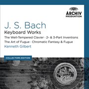 Bach, j.s.: keyboard works; the well-tempered clavier; 2- & 3- part inventions; the art of fugue; ch cover image