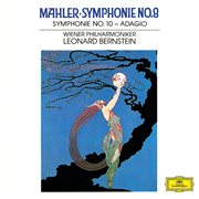 Mahler: symphonies nos. 8 in e flat - "symphony of a thousand" & 10 in f sharp (unfinished) - adagio cover image