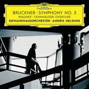 Bruckner: symphony no. 3 / wagner: tannhũser overture cover image
