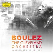 Pierre boulez & the cleveland orchestra cover image