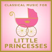 Classical music for little princesses cover image