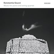 Konstantia gourzi: music for piano and string quartet cover image