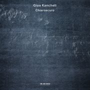 Giya kancheli: chiaroscuro cover image