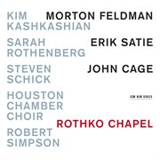 Rothko chapel - morton feldman / erik satie / john cage cover image