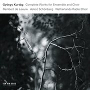 Gyṟgy kurt̀g: complete works for ensemble and choir cover image