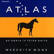 Atlas - an opera in three parts cover image