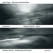 Locations - john cage: sonatas and interludes / herbert henck: festeburger fantasien cover image