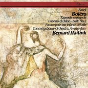 Ravel: bolřo; rapsodie espagnole; daphnis et chlǒ suite no. 2; pavane pour une infante ďfunte cover image