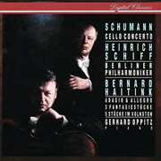 Schumann: cello concerto; adagio & allegro; fantasiestپcke; 5 stپcke im volkston cover image
