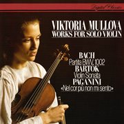 Works for solo violin: j.s. bach: partita no. 1 / bart̤k: sonata for solo violin / paganini: intr cover image