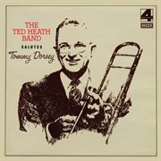 The ted heath band salutes tommy dorsey cover image