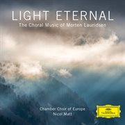 Light eternal ئ the choral music of morten lauridsen cover image