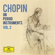Chopin on period instruments vol. 2 cover image