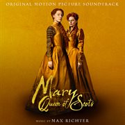 Mary queen of scots (original motion picture soundtrack). Original Motion Picture Soundtrack cover image